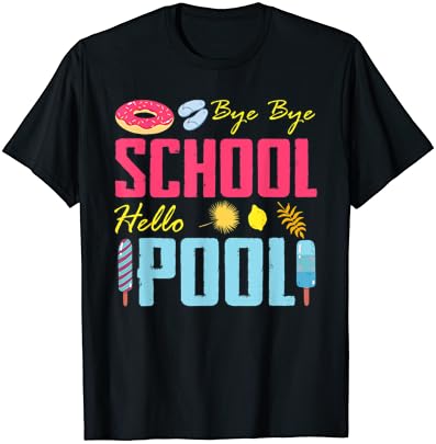 Тениска Довиждане, училище, Здравей, Басейн, Плаж, в Последния ден на училище